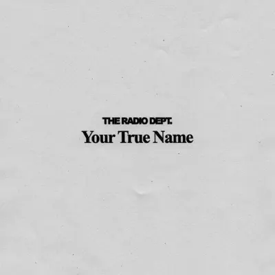 Your True Name - Single - The Radio Dept.