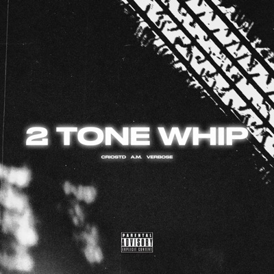 2 Tone Whip (feat. A.M. & Verbose) - Single