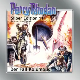 Der Fall Kolumbus - Perry Rhodan - Silber Edition 11 (Ungekürzt)