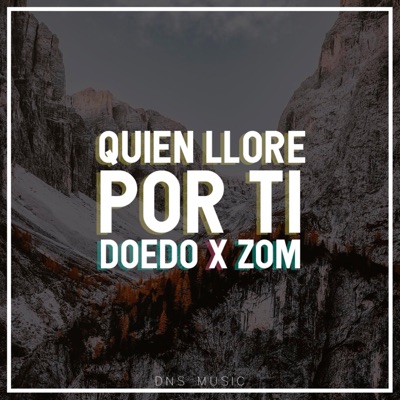 Quien Llore Por Ti (feat. Zom) - Single