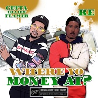 Where Yo Money at (feat. KE) - Single - Getta Tha Hot Flamer