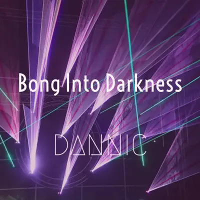 Bong Into Darkness - Single - Dannic