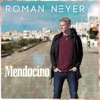 Roman Neyer - Mendocino
