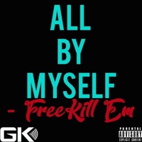 All by Myself - Single - Free Kill Em