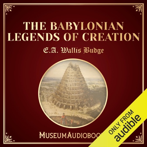 The Babylonian Legends of Creation (Unabridged) cover