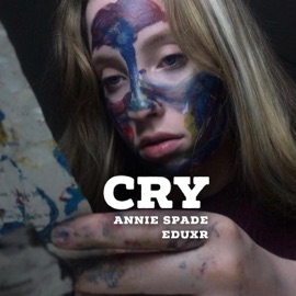 Cry (feat. Eduxr) Annie Spade