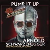 Pump It Up (feat. Arnold Schwarzenegger)