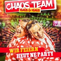 Wir feiern heut ne Party (feat. Klaus & Klaus) - Single - Chaos Team