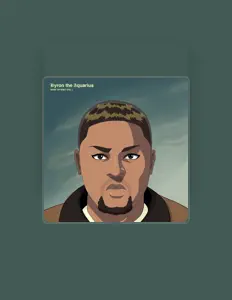 Listen to Byron The Aquarius, watch music videos, read bio, see tour dates & more!