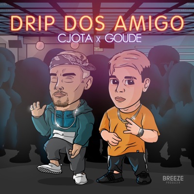 Drip Dos Amigo (feat. Goude) - Single