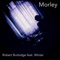Morley (feat. WiNTER) - Robert Burbidge lyrics