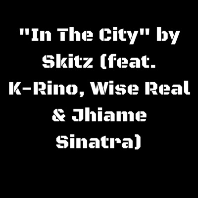 In the City (feat. K-Rino, Wise Real & Jhiame Sinatra) - Single