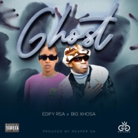 Ghost (feat. Big Xhosa) [Radio Edit] - Single - EdifyRsa