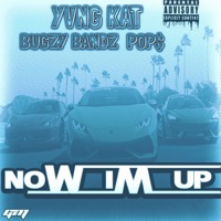 Now I'm Up (feat. Bugzy Bandz & Pops) - Single - Yvng Kat