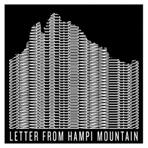 Letter From Hampi Mountain (Edit)