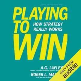 Playing to Win: How Strategy Really Works (Unabridged)