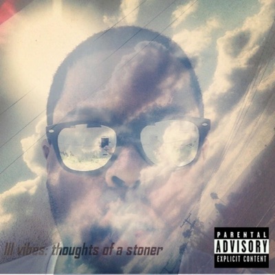 Ill Vibes: Thoughts of a Stoner Ep
