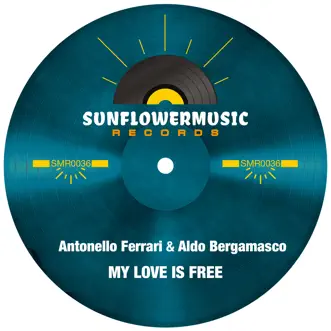 My Love Is Free - Single by Antonello Ferrari & Aldo Bergamasco album reviews, ratings, credits