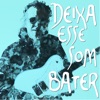 Deixa Esse Som Bater (feat. João Coiote, Nego Joe, Negro a Vapor, Diego Hobus, Moriel Costa, Musica Organica, Tito Lys & Nando Kruscinski) - Single