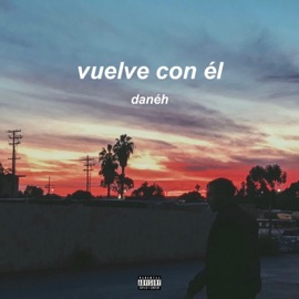 Vuelve Con Él (feat. D-A) Danéh