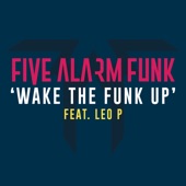 Five Alarm Funk - Wake the Funk Up (feat. Leo P)