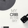 My Crib In The Sky