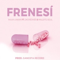 Frenesí (Versión Inédita) [feat. Jackeones & Maldito Soul] - Single - Rigor Lvmort