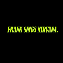 Frank Sings Nirvana. Gabriel Duran