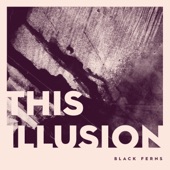 Black Ferns - This Illusion