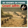 Gérard Jaffres  Les soldats de pierre