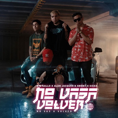 No Vas a Volver (feat. Smoky, Alan Jacques & 6ixxx) - Single