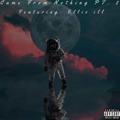 Came from Nothing, Pt. 2 (feat. Ellis Ill) - Single