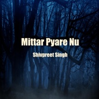 Mittar Pyare Nu (feat. Ajay Prasanna) - Single - Shivpreet Singh