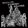 Regular Everyday Killers