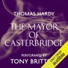 The Mayor of Casterbridge (Unabridged) - Thomas Hardy