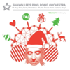 A Very Ping Pong Christmas: Funky Treats from Santa's Bag - Shawn Lee's Ping Pong Orchestra
