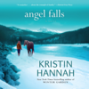Angel Falls (Unabridged) - Kristin Hannah