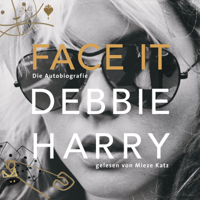 Debbie Harry - Face it - Die Autobiografie (Ungekürzte Lesung) artwork