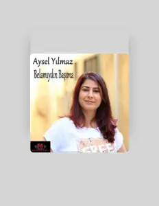 Listen to Aysel Yılmaz, watch music videos, read bio, see tour dates & more!