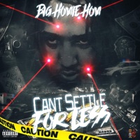 Can't Settle for Less - Big Homie Hom