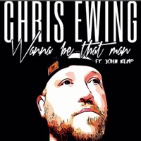 Wanna Be That Man (feat. John Kemp) - Single - Chris Ewing
