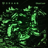 Draag - Ghost Leak