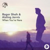 Aisling Jarvis - When You're Here (Roger Shah Rework)