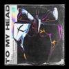 To My Head - Single