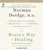 The Brain's Way of Healing: Remarkable Discoveries and Recoveries from the Frontiers of Neuroplasticity (Unabridged) - Norman Doidge M.D.