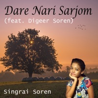 Dare Nari Sarjom (feat. Digeer Soren) - Single - Singrai Soren