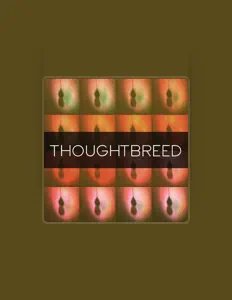 Thoughtbreed dinle, müzik videolarını izle, biyografisini oku, tur tarihlerini ve daha fazlasını gör!