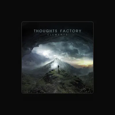 Listen to Thoughts Factory, watch music videos, read bio, see tour dates & more!