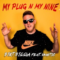 My Plug N My Nine (feat. Khaotic) - Single - Dirt Diggla