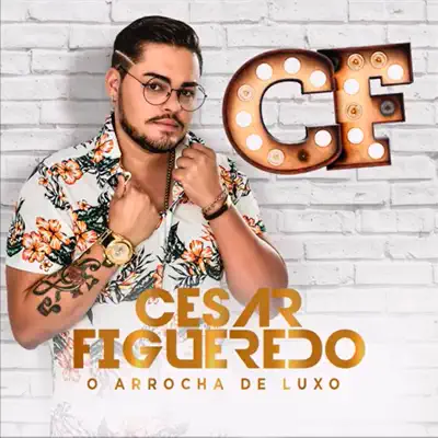 O Arrocha de Luxo - Cesar Figueredo